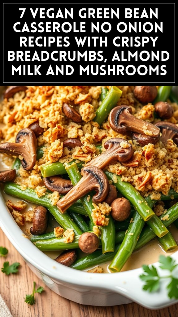 7 Vegan Green Bean Casserole No Onion Recipes With Crispy Breadcrumbs, Almond Milk and Mushrooms